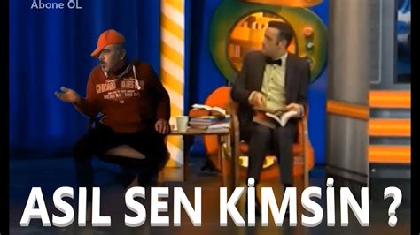 asıl sen kimsin güldür güldür